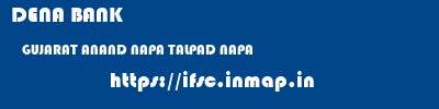 DENA BANK  GUJARAT ANAND NAPA TALPAD NAPA  ifsc code